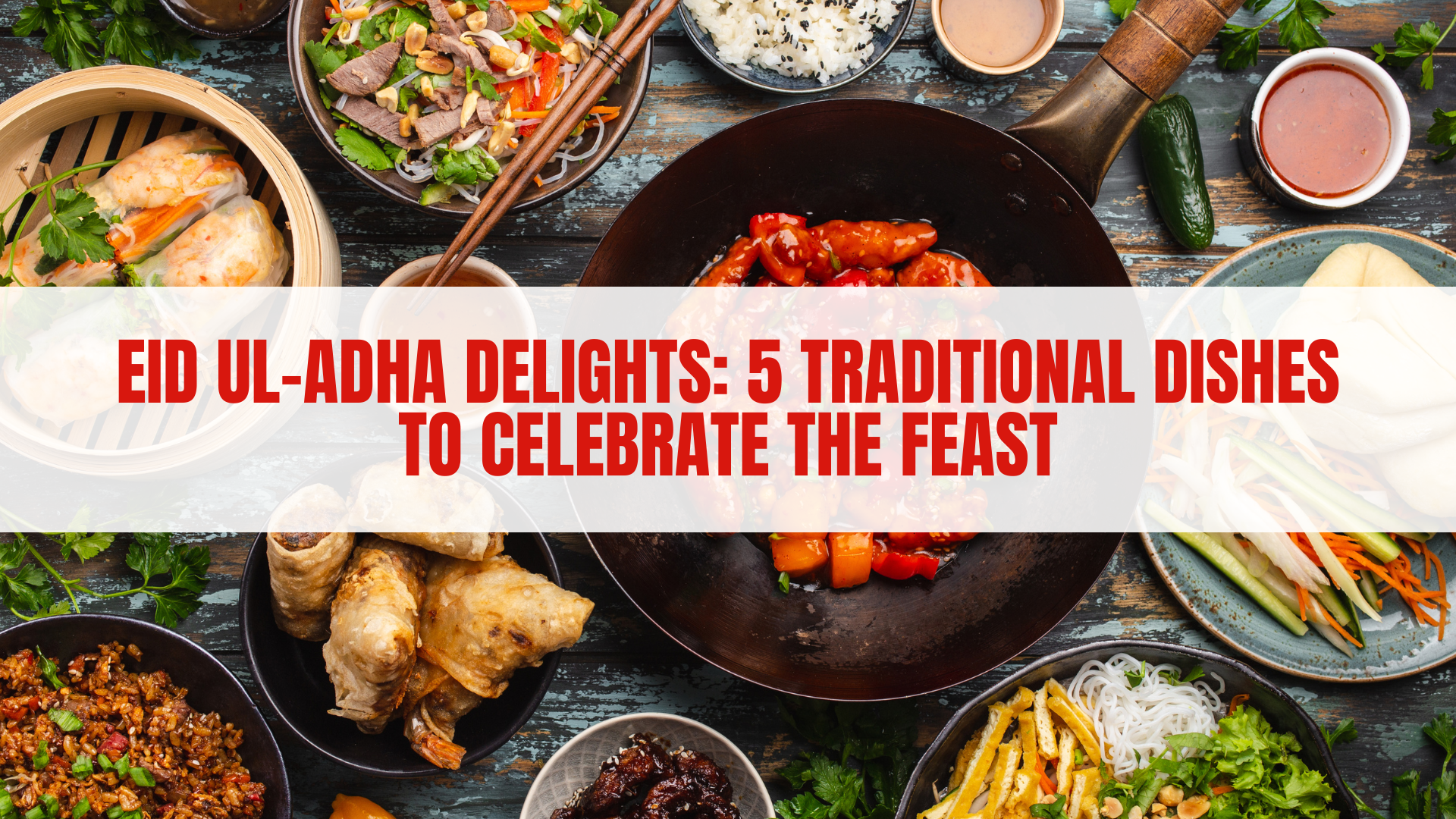 Eid-ul-Adha Delights: 5 Traditional Dishes to Celebrate the Feast