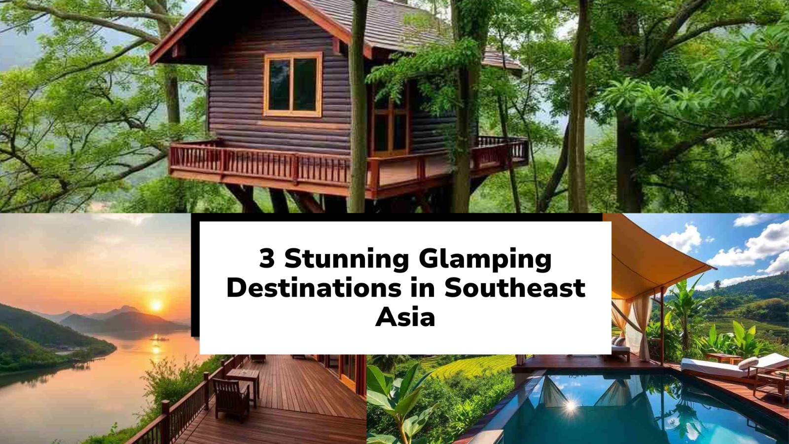 3 Stunning Glamping Destinations in Southeast Asia