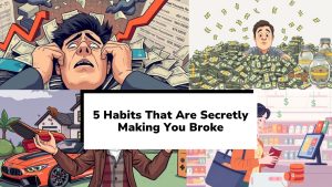 5 Habits That Are Secretly Making You Broke