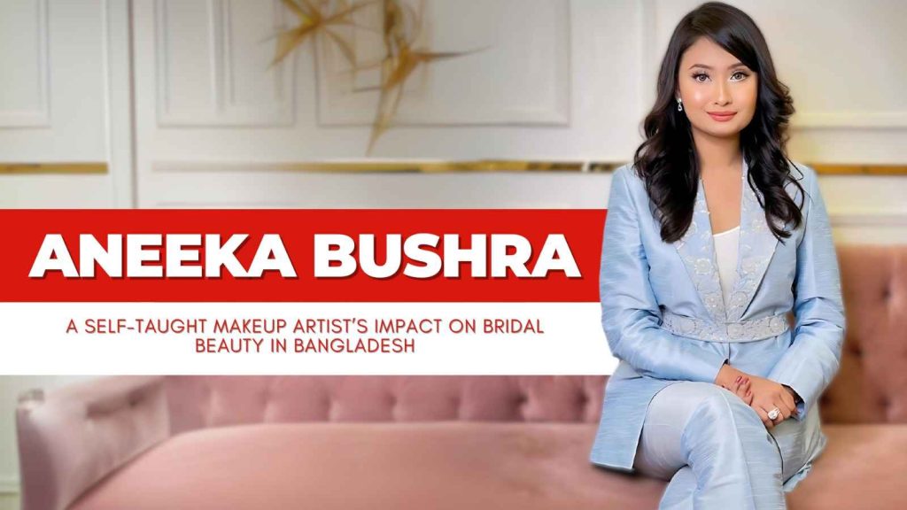 Building a Beauty Empire—Aneeka Bushra & the Success of Splendor