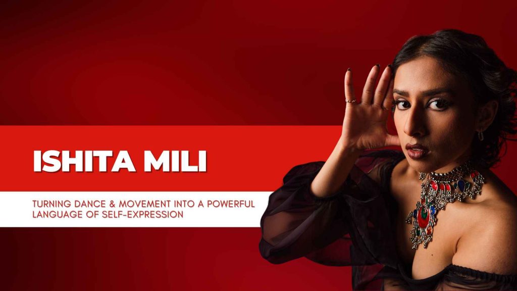 Dance as Identity: Ishita Mili’s Powerful Expression of Culture and Movement