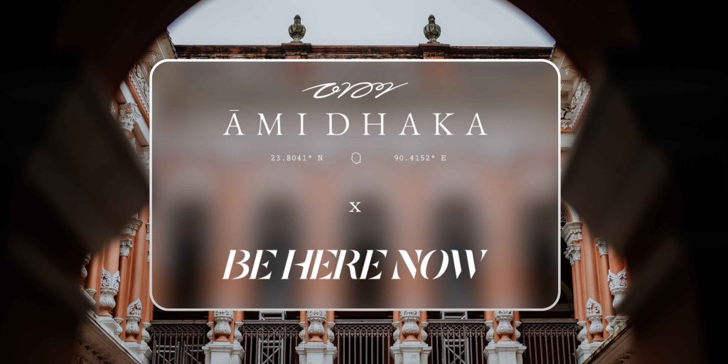 Where Fashion Meets Heritage: Ami Dhaka x Be Here Now in Sonargaon