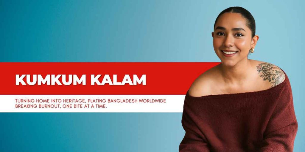 Kumkum Kalam: Plating Bangladesh for the World