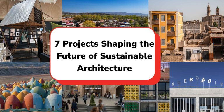 7 Projects Shaping the Future of Sustainable Architecture